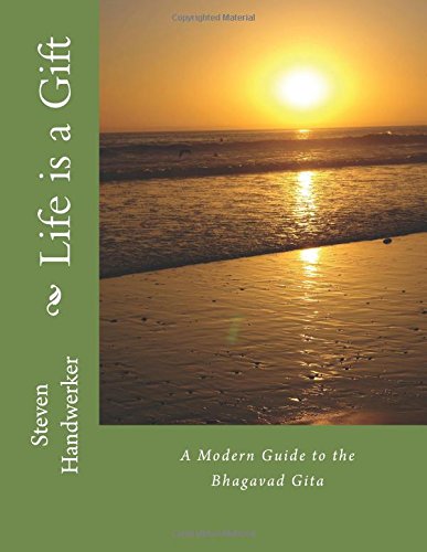 Life is a Gift: A Modern Guide to the Bhagavad Gita